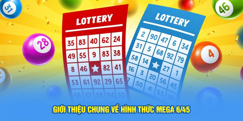 Giới thiệu chung về hình thức Mega 6/45