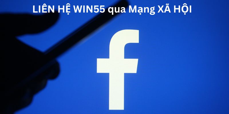 Liên hệ Win55 bằng mạng xã hội