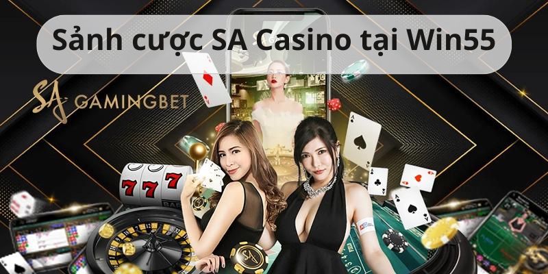 Sảnh cược SA Gaming đầy độc đáo, ấn tượng tại Win55